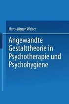 Angewandte Gestalttheorie in Psychotherapie und Psychohygiene