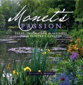 Monet'S Passion Ideas, Inspiration and Insights from the Painter's Gardens