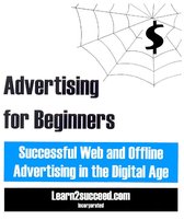 Advertising for Beginners: Successful Web and Offline Advertising in the Digital Age