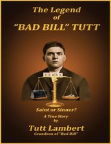 The Legend of "Bad Bill" Tutt