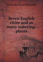 Seven English cities and as many watering-places