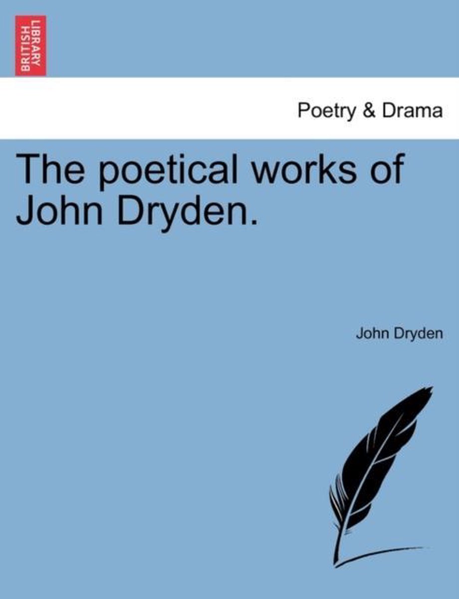 The poetical works of John Dryden. - John Dryden