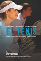 El Limite Final en el Entrenamiento de Resistencia Mental Para el Tenis