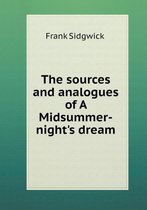 The sources and analogues of A Midsummer-night's dream