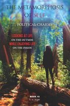 The Metamorphosis of Self Political Charms