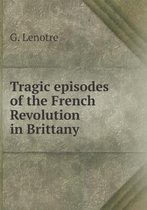 Tragic episodes of the French Revolution in Brittany