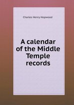 A calendar of the Middle Temple records