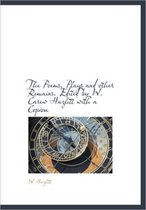 The Poems, Plays and Other Remains. Edited by W. Carew Hazlitt with a Copiou