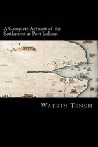 A Complete Account of the Settlement at Port Jackson