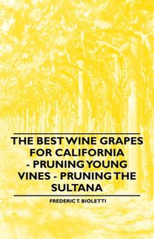 The Best Wine Grapes for California - Pruning Young Vines -  ... - cover