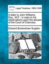 A Letter to John Williams, Esq., M.P.