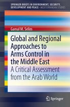 SpringerBriefs in Environment, Security, Development and Peace 4 - Global and Regional Approaches to Arms Control in the Middle East