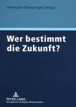 Wer Bestimmt Die Zukunft?