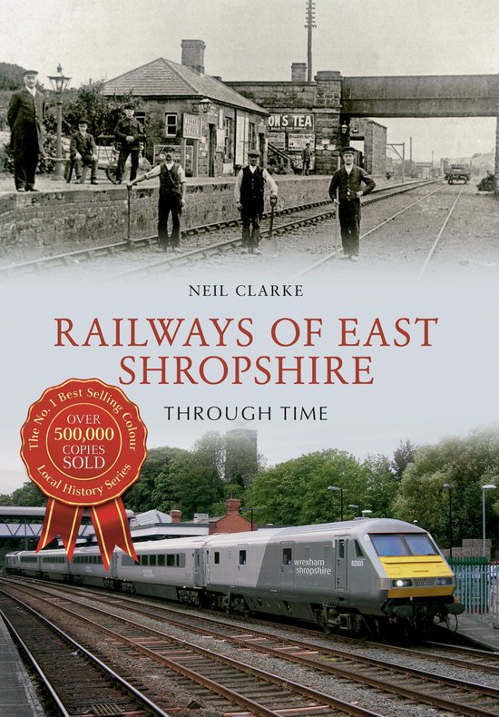 Through Time - Railways of East Shropshire Through Time - cover