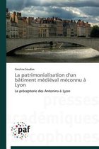 Omn.Pres.Franc.- La Patrimonialisation d'Un Bâtiment Médiéval Méconnu À Lyon