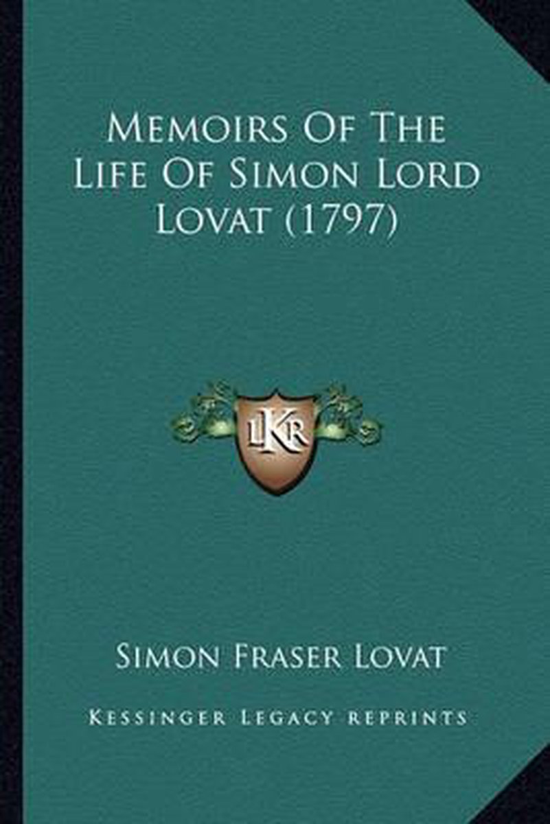 Memoirs Of The Life Of Simon Lord Lovat (1797) van Simon Fraser Lovat