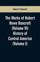 The Works of Hubert Howe Bancroft (Volume VI)