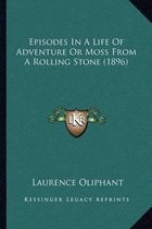 Episodes in a Life of Adventure or Moss from a Rolling Stone (1896)