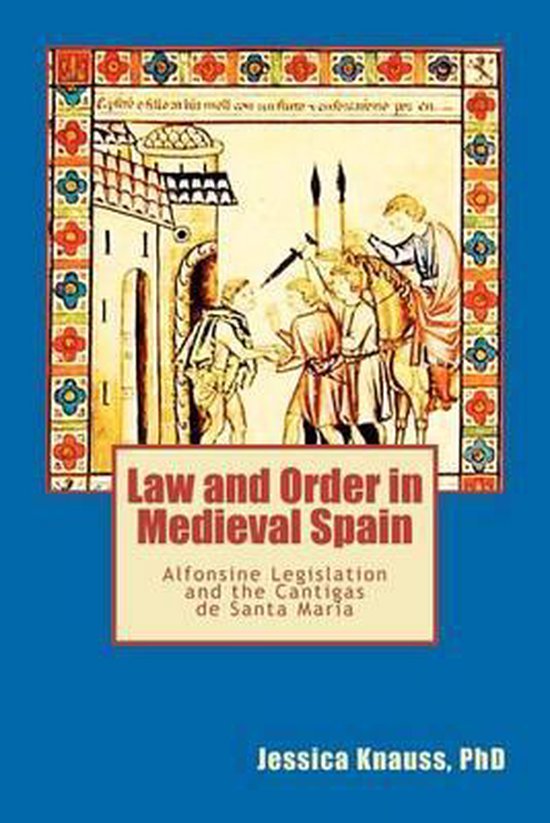 Law and Order in Medieval Spain 9781467937177 Jessica K Knauss