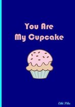 You Are My Cupcake