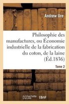 Philosophie Des Manufactures, Ou Economie Industrielle de la Fabrication Du Coton, de la Laine. T 2