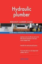 Hydraulic Plumber Red-Hot Career Guide; 2524 Real Interview Questions