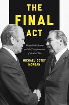 The Final Act - The Helsinki Accords and the Transformation of the Cold War