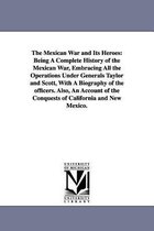The Mexican War and Its Heroes