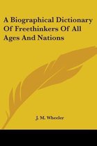 Biographical Dictionary of Free Thinkers of All Ages and Nations