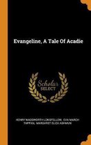 Evangeline, a Tale of Acadie