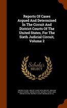 Reports of Cases Argued and Determined in the Circuit and District Courts of the United States, for the Sixth Judicial Circuit, Volume 2