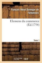 Elemens Du Commerce. T. 1