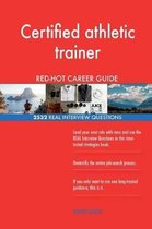 Certified Athletic Trainer Red-Hot Career Guide; 2532 Real Interview Questions