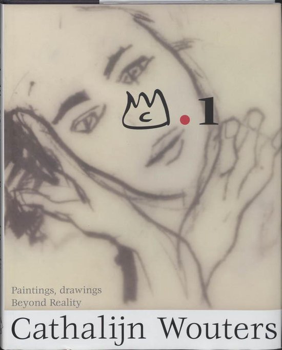 Boekcover met schets van gezicht, handen en tekst "Paintings, drawings Beyond Reality Cathalijn Wouters".