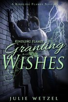 The Ancient Fire Series 5 - Kindling Flames: Granting Wishes
