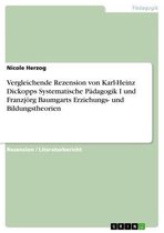 Vergleichende Rezension von Karl-Heinz Dickopps Systematische Pädagogik I und Franzjörg Baumgarts Erziehungs- und Bildungstheorien