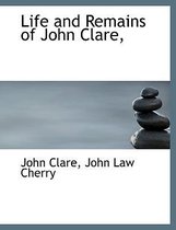 Life and Remains of John Clare,