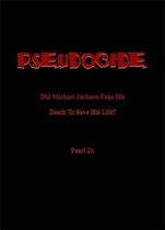 PSEUDOCIDE Did Michael Jackson Fake His Death To Save His Life?