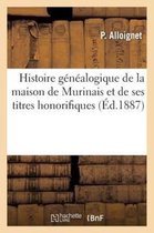 Histoire Genealogique de La Maison de Murinais Et de Ses Titres Honorifiques