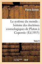 Le Système Du Monde: Histoire Des Doctrines Cosmologiques de Platon À Copernic Tome 9