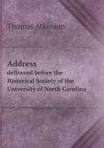 Address delivered before the Historical Society of the University of North Carolina