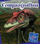 21st Century Junior Library: Dinosaurs and Prehistoric Creat- Compsognathus