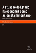 Monografias - A Atuação do Estado na Economia como Acionista Minoritário: Possibilidades e Limites