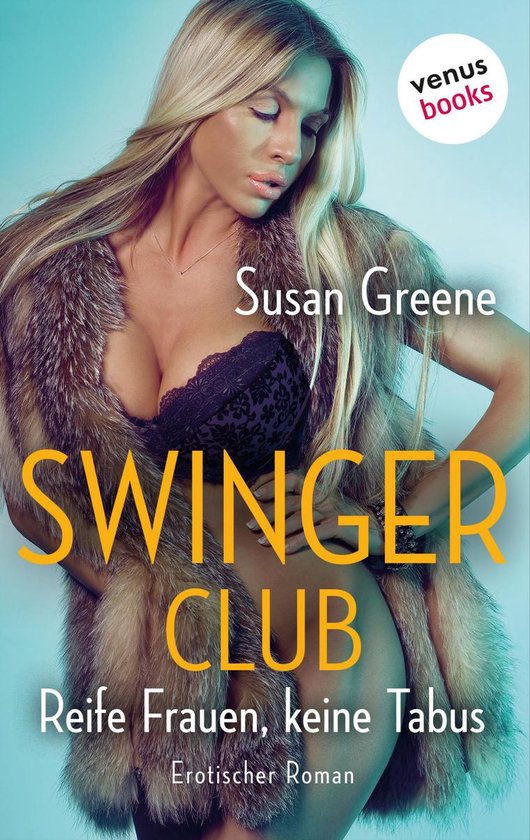 Swingerclub - Reife Frauen, keine Tabus (ebook), Susan Greene 9783958854703...