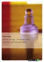 Stefan Zweigs 'Schachnovelle'. Analyse und Interpretation