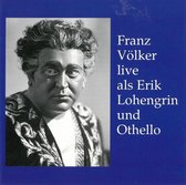 Franz Volker live als Erik, Lohengrin und Othello