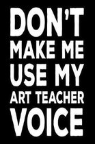 Don't Make Me Use My Art Teacher Voice