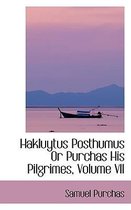 Hakluytus Posthumus or Purchas His Pilgrimes, Volume VII