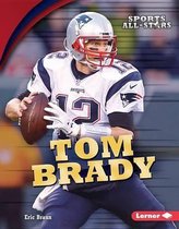 Sports All-Stars (Lerner (Tm) Sports)- Tom Brady