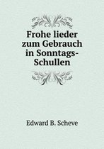 Frohe lieder zum Gebrauch in Sonntags-Schullen